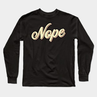 Nope Long Sleeve T-Shirt